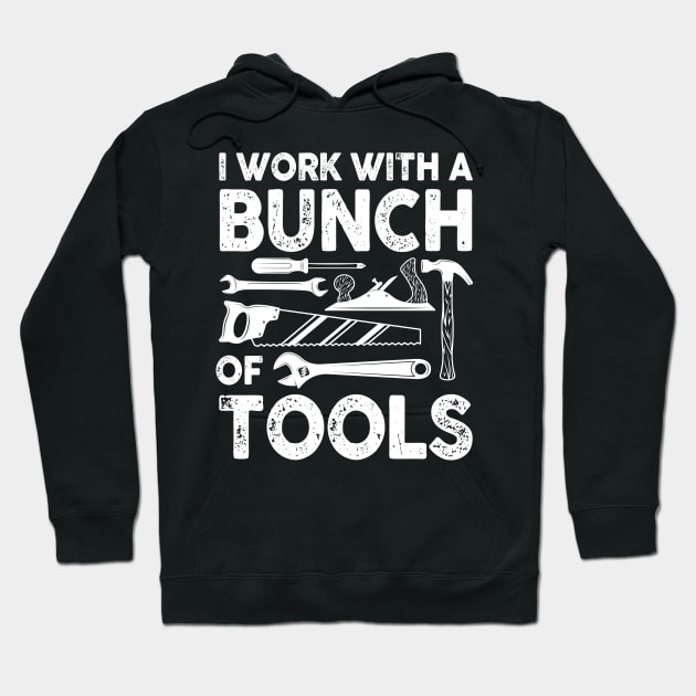 I Work With a Bunch of Tools - Construction Hoodie by AngelBeez29